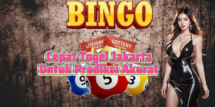 Cepat Togel Jakarta Untuk Prediksi Akurat