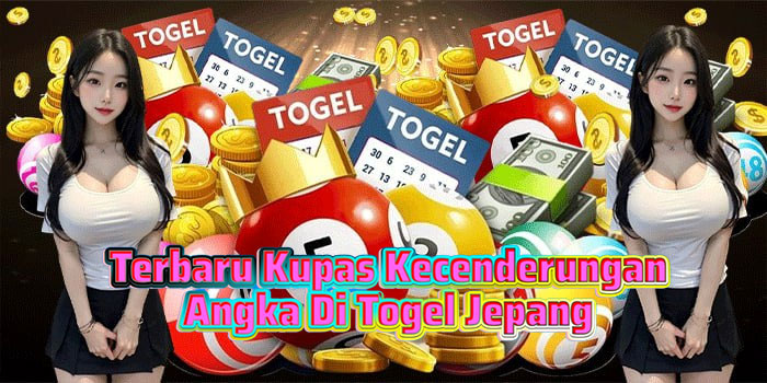 Terbaru Kupas Kecenderungan Angka Di Togel Jepang