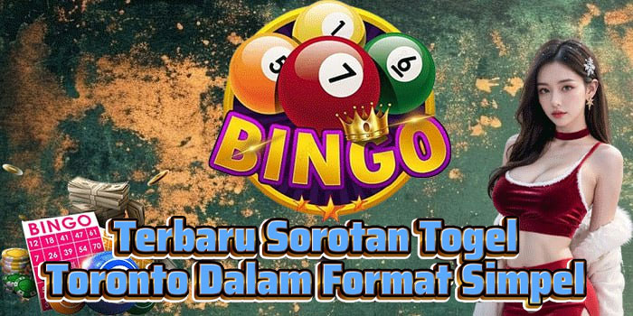 Terbaru Sorotan Togel Toronto Dalam Format Simpel