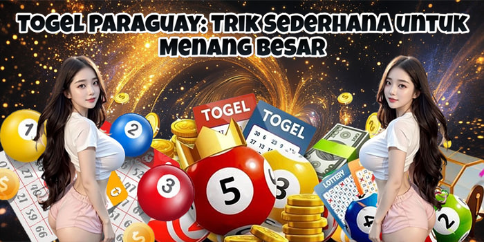 Togel Paraguay: Trik Sederhana untuk Menang Besar