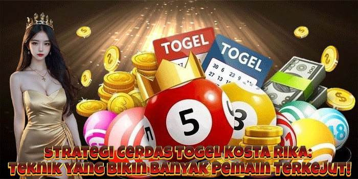 Strategi Cerdas Togel Kosta Rika: Teknik yang Bikin Banyak Pemain Terkejut!
