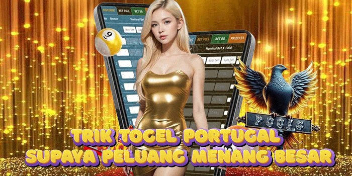Trik Togel Portugal Supaya Peluang Menang Besar