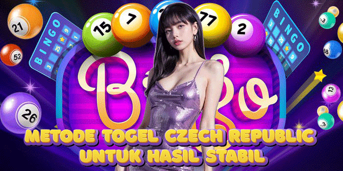 Metode Togel Czech Republic Untuk Hasil Stabil