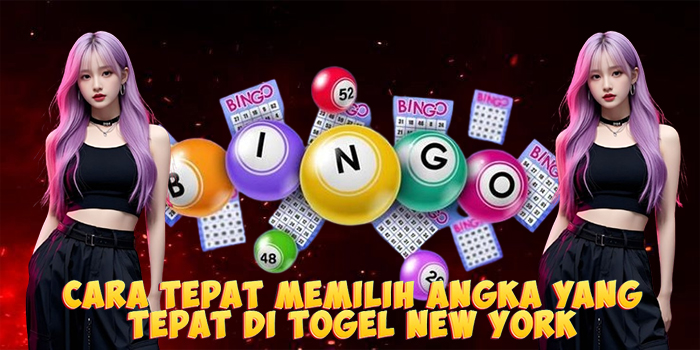 Cara Tepat Memilih Angka yang Tepat di Togel New York